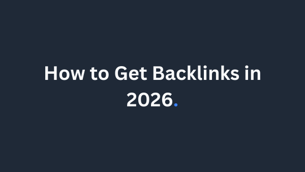 How to Get Backlinks in 2026: 9 GEO Tactics That Actually Work